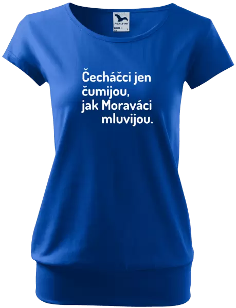 Dámské tričko Čecháčci jen čumijou, jak Moraváci mluvijou