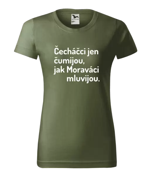 Dámské tričko Čecháčci jen čumijou, jak Moraváci mluvijou