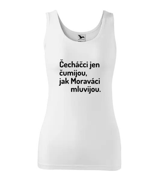 Dámské tílko Čecháčci jen čumijou, jak Moraváci mluvijou