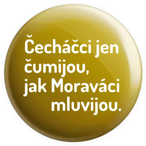 Placka Čecháčci jen čumijou, jak Moraváci mluvijou