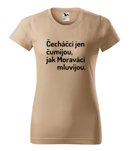 Dámské tričko Čecháčci jen čumijou, jak Moraváci mluvijou