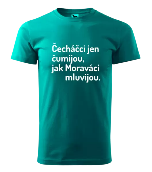 Pánské tričko Čecháčci jen čumijou, jak Moraváci mluvijou