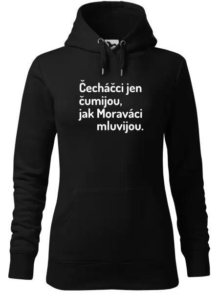 Dámská mikina Čecháčci jen čumijou, jak Moraváci mluvijou