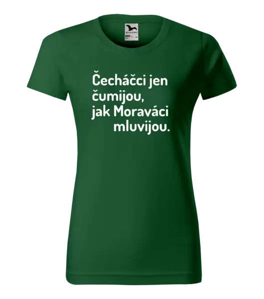 Dámské tričko Čecháčci jen čumijou, jak Moraváci mluvijou