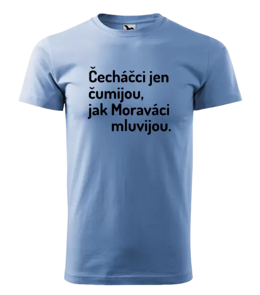 Pánské tričko Čecháčci jen čumijou, jak Moraváci mluvijou