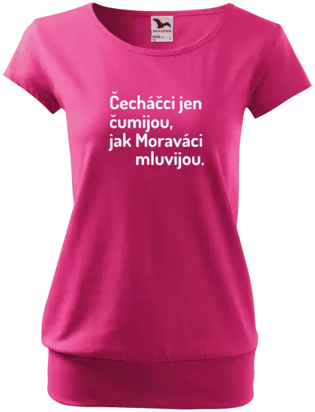 Dámské tričko Čecháčci jen čumijou, jak Moraváci mluvijou