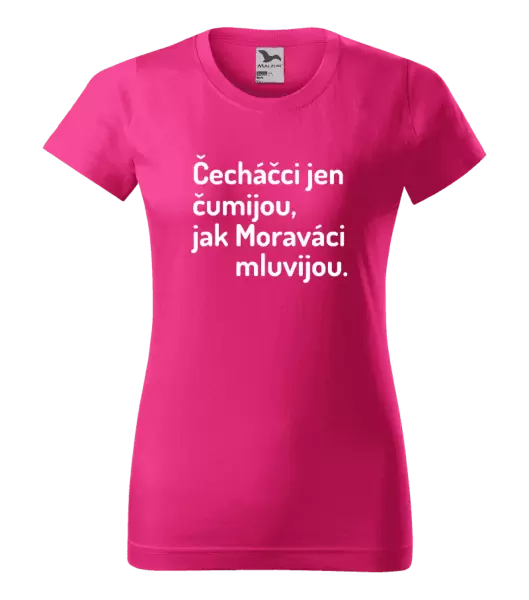 Dámské tričko Čecháčci jen čumijou, jak Moraváci mluvijou