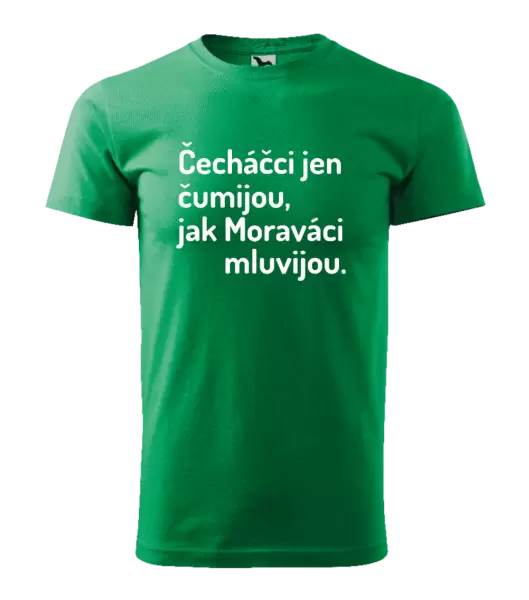 Pánské tričko Čecháčci jen čumijou, jak Moraváci mluvijou