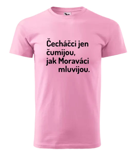 Pánské tričko Čecháčci jen čumijou, jak Moraváci mluvijou