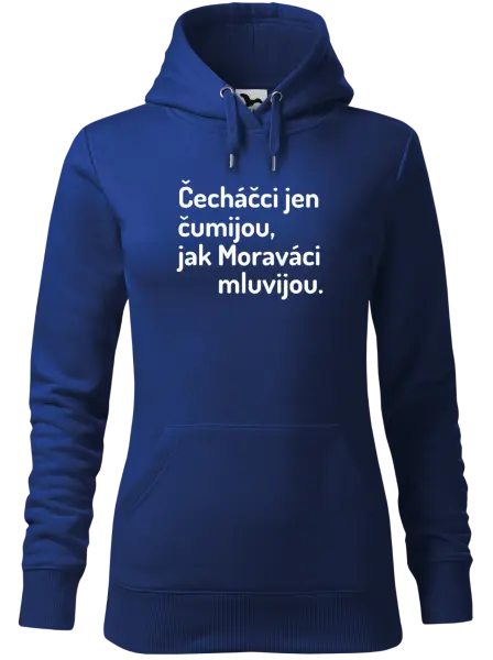 Dámská mikina Čecháčci jen čumijou, jak Moraváci mluvijou