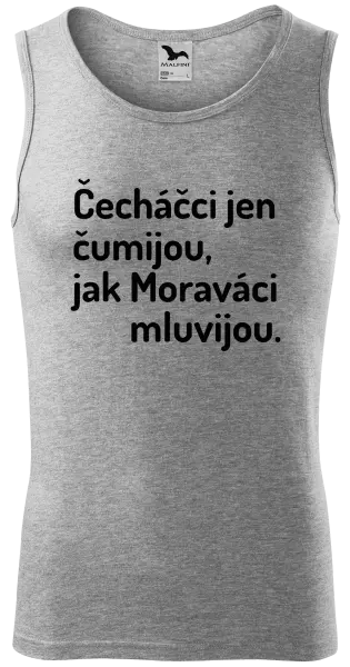 Pánské tílko Čecháčci jen čumijou, jak Moraváci mluvijou