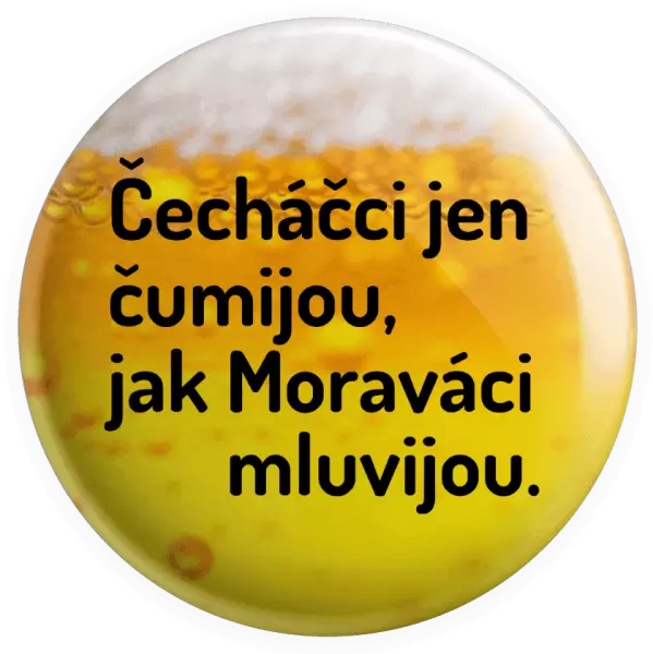 Placka Čecháčci jen čumijou, jak Moraváci mluvijou