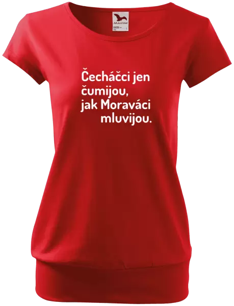 Dámské tričko Čecháčci jen čumijou, jak Moraváci mluvijou