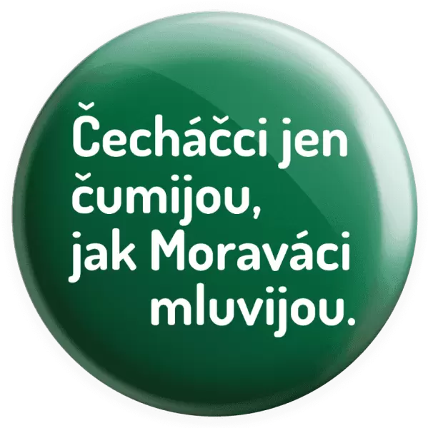 Placka Čecháčci jen čumijou, jak Moraváci mluvijou