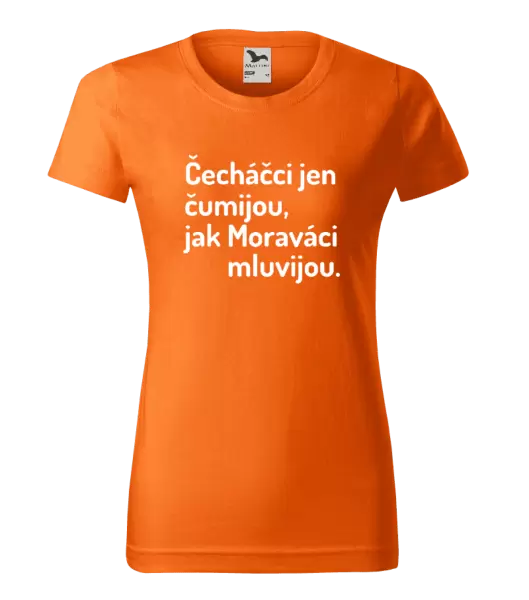 Dámské tričko Čecháčci jen čumijou, jak Moraváci mluvijou