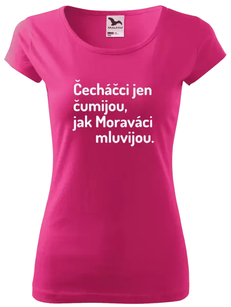 Dámské tričko Čecháčci jen čumijou, jak Moraváci mluvijou