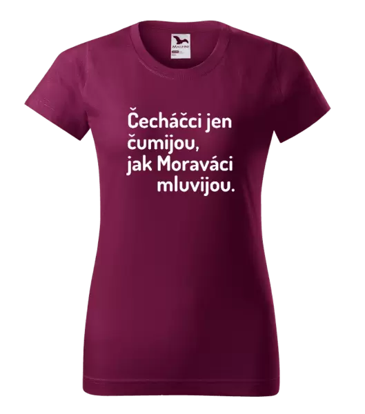 Dámské tričko Čecháčci jen čumijou, jak Moraváci mluvijou