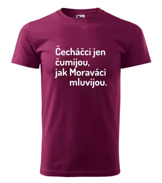 Pánské tričko Čecháčci jen čumijou, jak Moraváci mluvijou