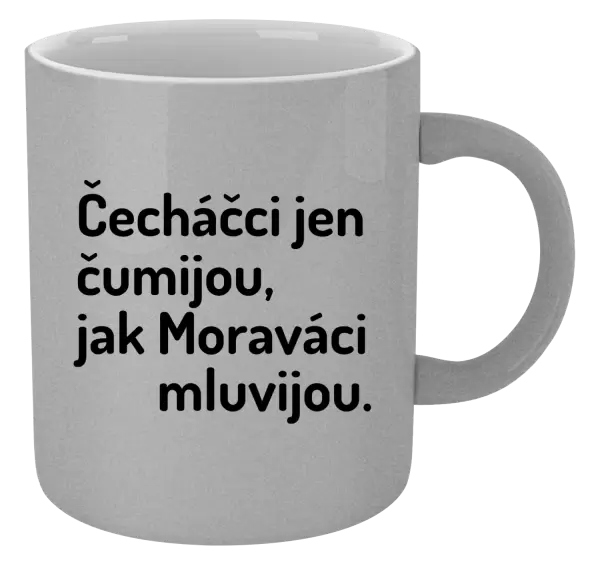 Metalický hrnek Čecháčci jen čumijou, jak Moraváci mluvijou