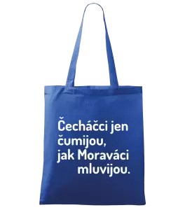 Látková taška Čecháčci jen čumijou, jak Moraváci mluvijou