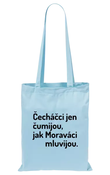 Látková taška Čecháčci jen čumijou, jak Moraváci mluvijou