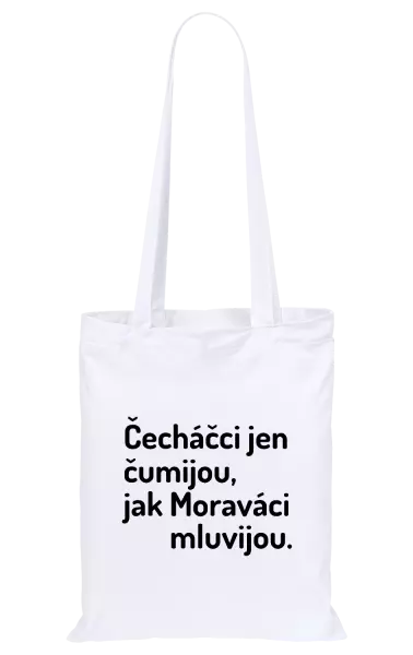 Látková taška Čecháčci jen čumijou, jak Moraváci mluvijou