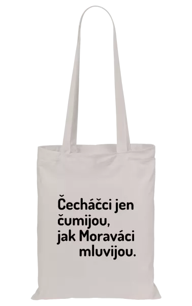 Látková taška Čecháčci jen čumijou, jak Moraváci mluvijou