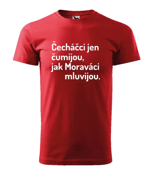Pánské tričko Čecháčci jen čumijou, jak Moraváci mluvijou