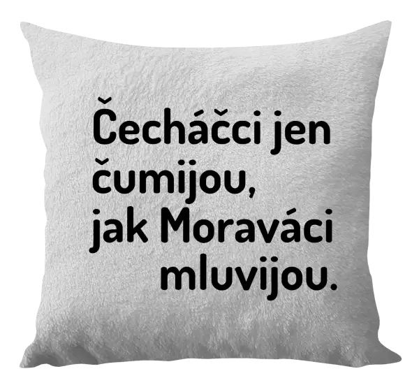 Polštář Čecháčci jen čumijou, jak Moraváci mluvijou