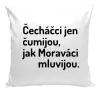 Polštář Čecháčci jen čumijou, jak Moraváci mluvijou