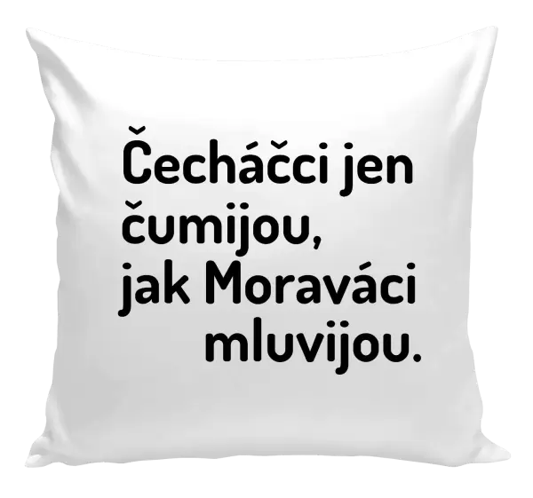 Polštář Čecháčci jen čumijou, jak Moraváci mluvijou
