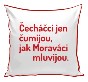 Polštář Čecháčci jen čumijou, jak Moraváci mluvijou