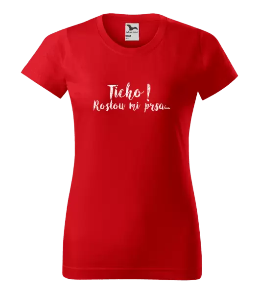 Dámské tričko Ticho! Rostou mi prsa...