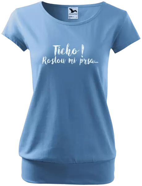 Dámské tričko Ticho! Rostou mi prsa...