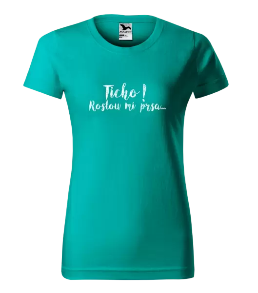 Dámské tričko Ticho! Rostou mi prsa...