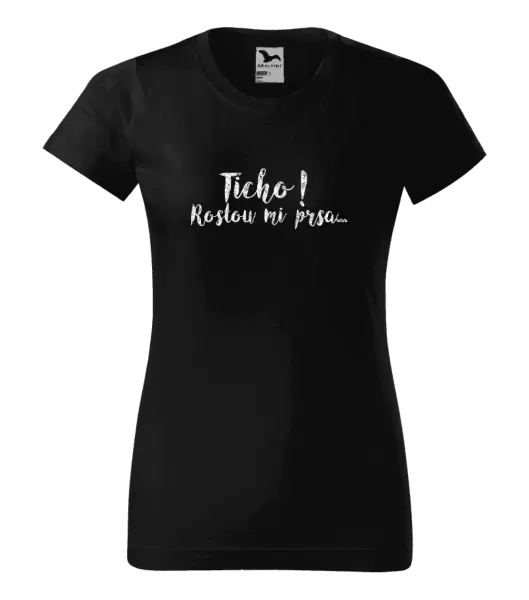 Dámské tričko Ticho! Rostou mi prsa...