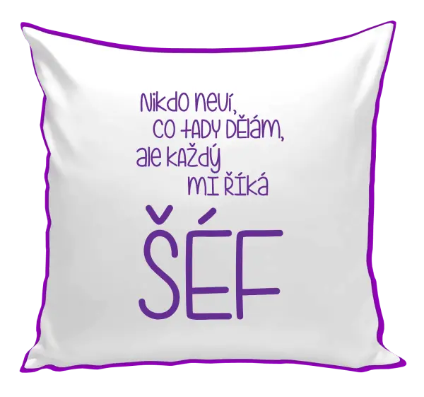 Polštář Nikdo neví, co tady dělám, ale každý mi říká šéf