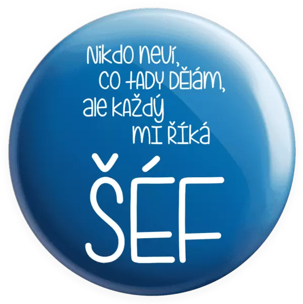 Placka Nikdo neví, co tady dělám, ale každý mi říká šéf