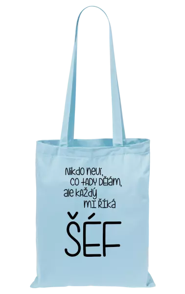 Látková taška Nikdo neví, co tady dělám, ale každý mi říká šéf