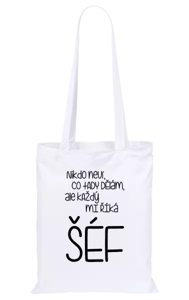 Látková taška Nikdo neví, co tady dělám, ale každý mi říká šéf