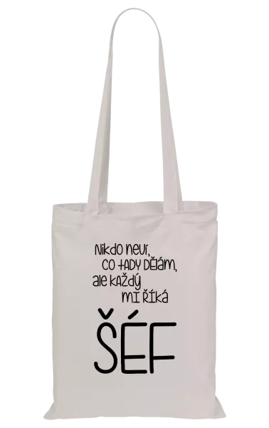 Látková taška Nikdo neví, co tady dělám, ale každý mi říká šéf