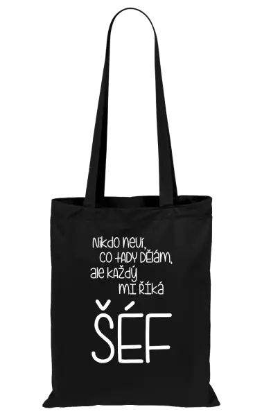 Látková taška Nikdo neví, co tady dělám, ale každý mi říká šéf