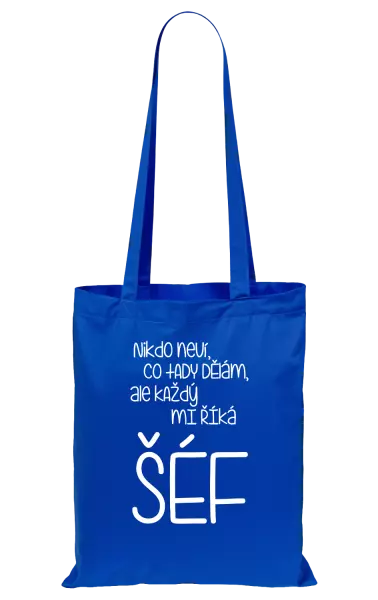 Látková taška Nikdo neví, co tady dělám, ale každý mi říká šéf