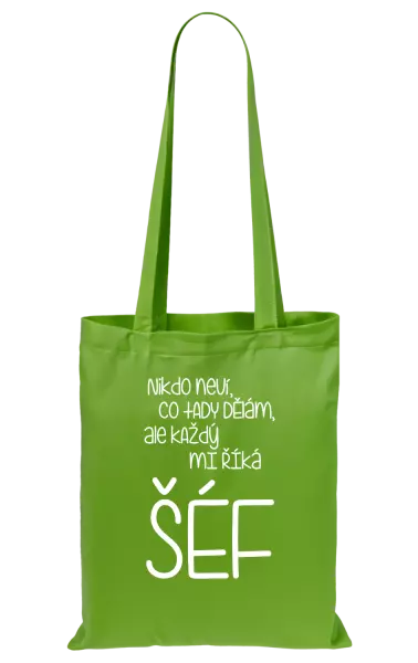 Látková taška Nikdo neví, co tady dělám, ale každý mi říká šéf