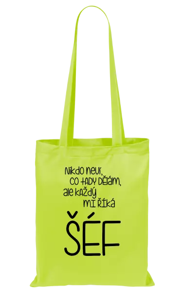 Látková taška Nikdo neví, co tady dělám, ale každý mi říká šéf