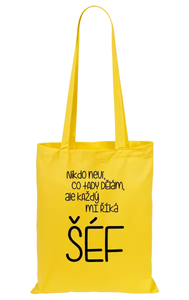 Látková taška Nikdo neví, co tady dělám, ale každý mi říká šéf