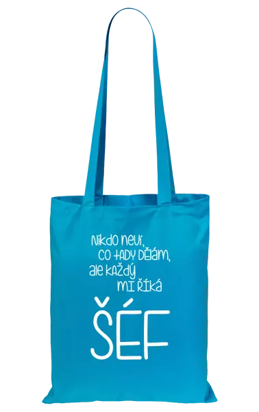 Látková taška Nikdo neví, co tady dělám, ale každý mi říká šéf