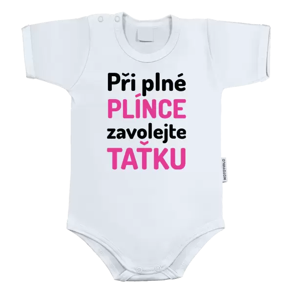 Dětské body Při plné plínce, zavolejte taťku