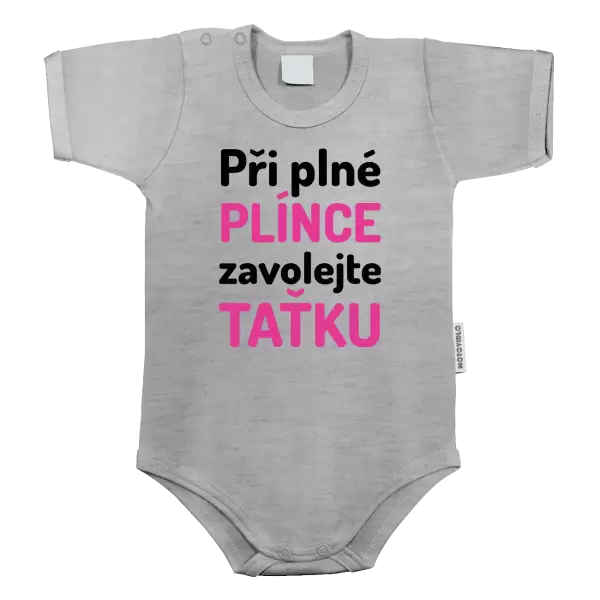 Dětské body Při plné plínce, zavolejte taťku