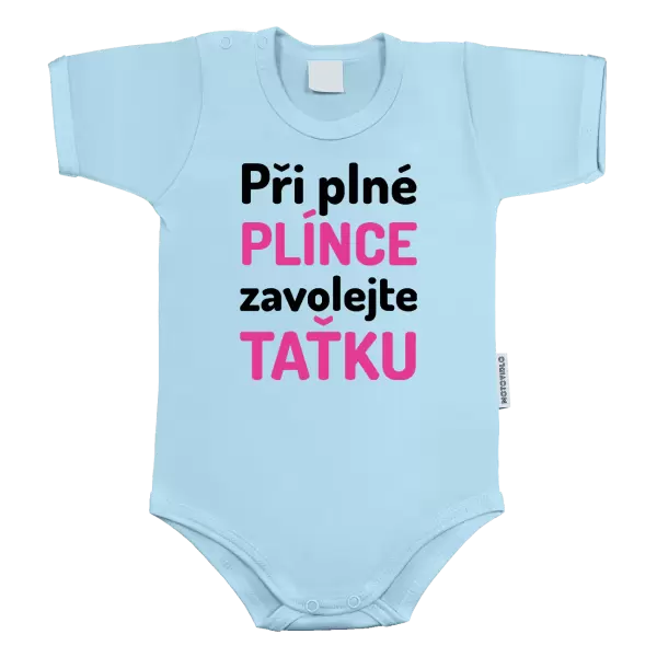 Dětské body Při plné plínce, zavolejte taťku